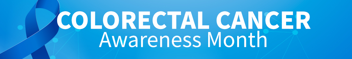 March is Colorectal Cancer Awareness Month