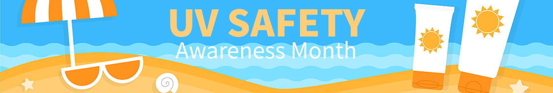 July is UV Safety Awareness Month